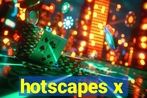 hotscapes x